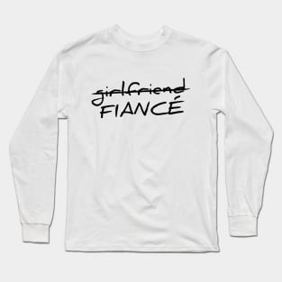 Girlfriend to fiance T-shirt Long Sleeve T-Shirt